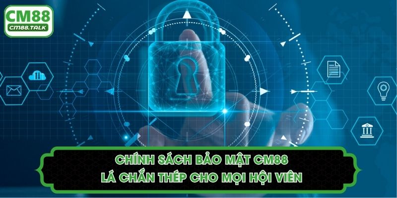 Chính Sách Bảo Mật CM88: Lá Chắn Thép Cho Mọi Hội Viên
