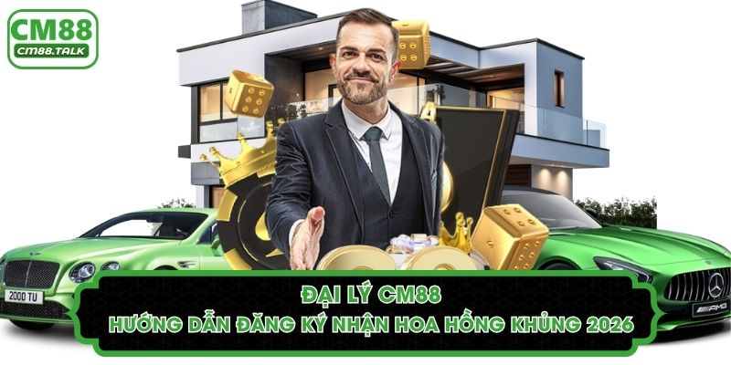 Đại Lý CM88: Hướng Dẫn Đăng Ký Nhận Hoa Hồng Khủng 2026
