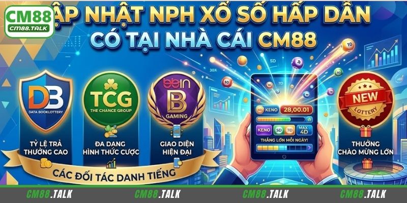 Điểm mặt NPH xổ số đang có mặt tại CM88