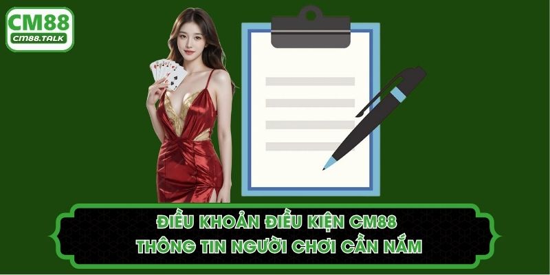 Điều Khoản Điều Kiện CM88 – Thông Tin Người Chơi Cần Nắm