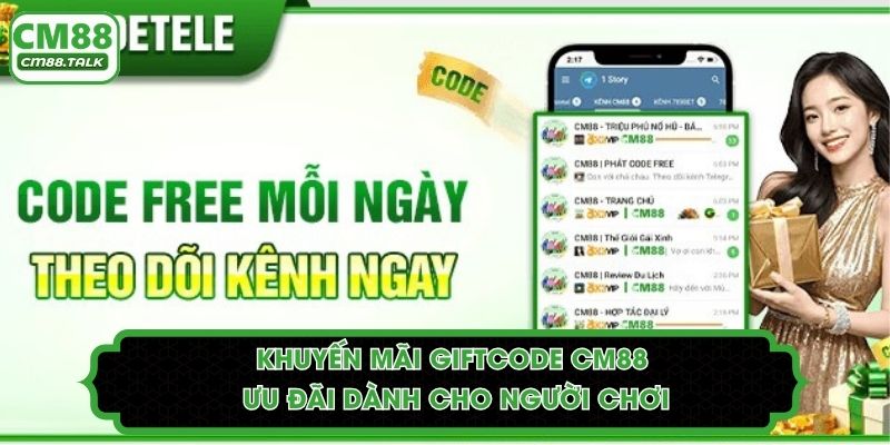Khuyến Mãi Giftcode CM88 - Ưu Đãi Dành Cho Người Chơi